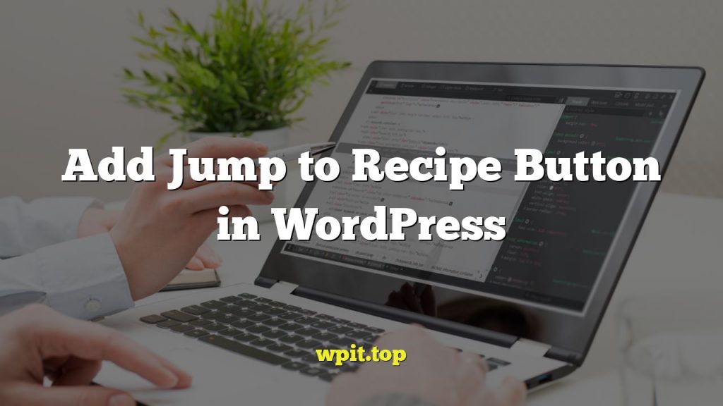 Add Jump to Recipe Button in WordPress