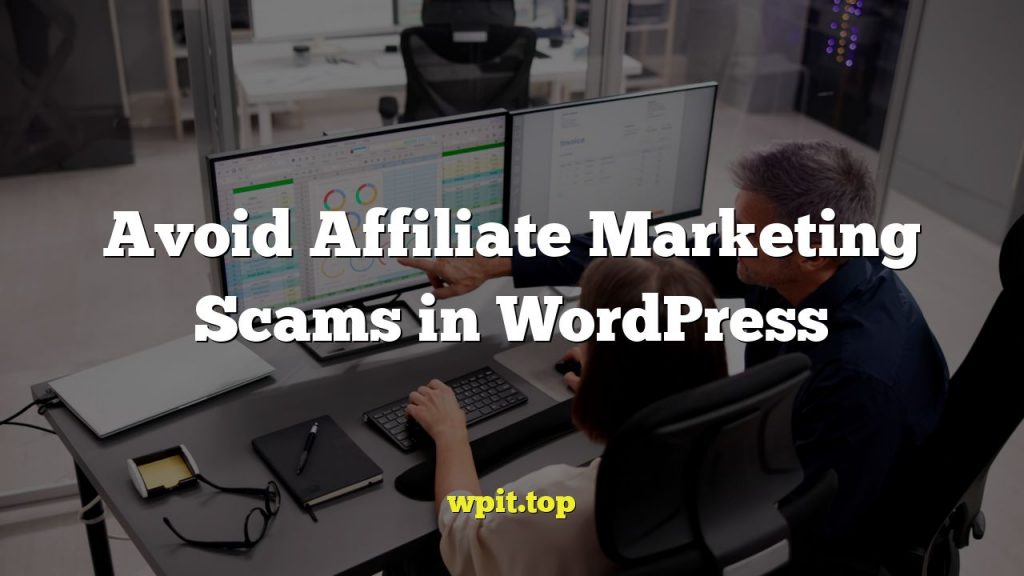 Avoid Affiliate Marketing Scams in WordPress