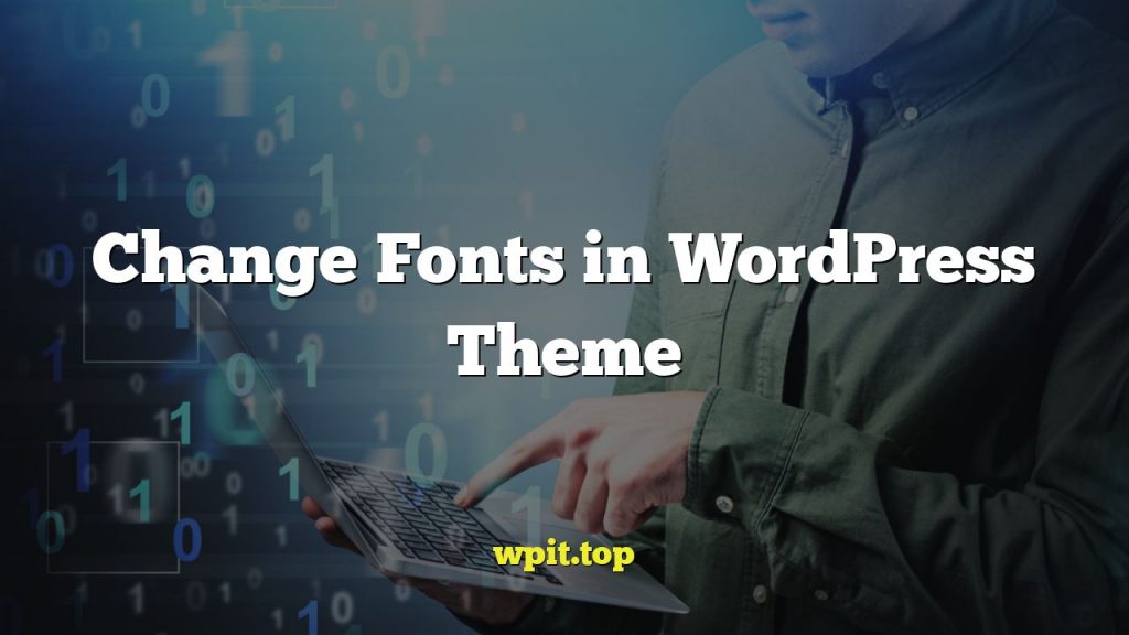 Change Fonts in WordPress Theme