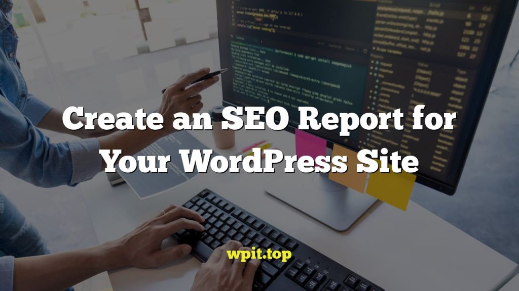 Create an SEO Report for Your WordPress Site