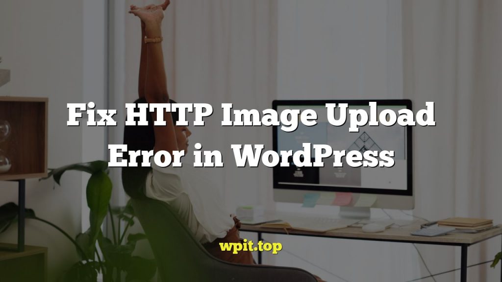 Fix HTTP Image Upload Error in WordPress