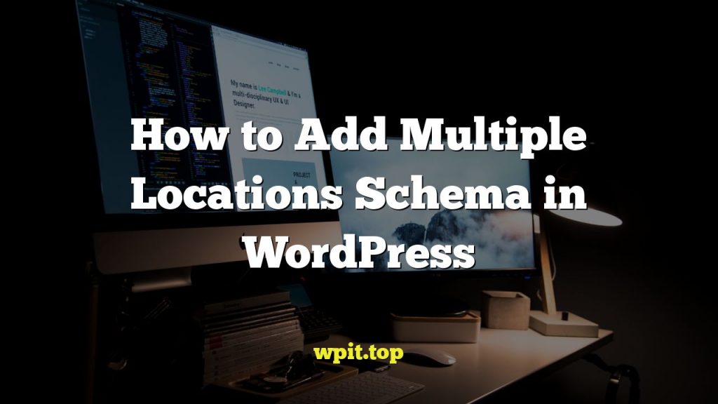 How to Add Multiple Locations Schema in WordPress