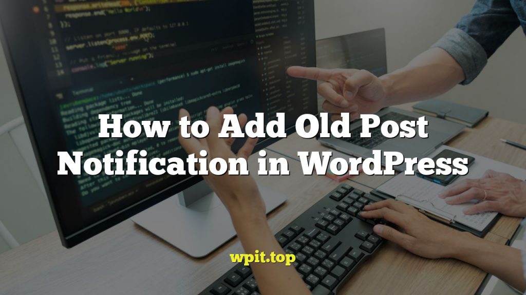 How to Add Old Post Notification in WordPress