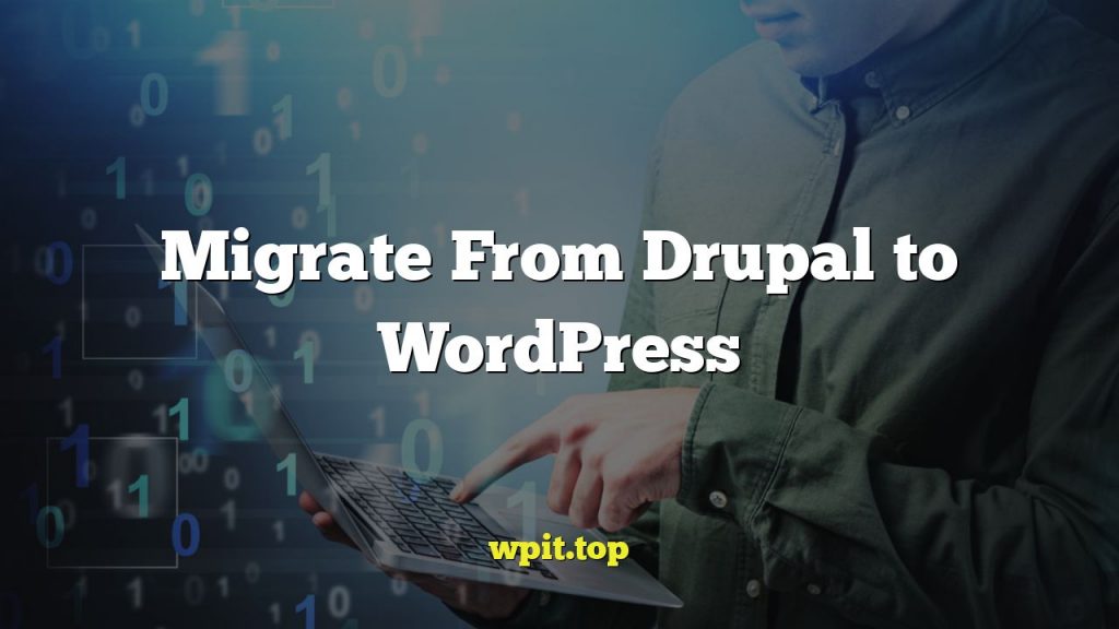 Migrate From Drupal to WordPress