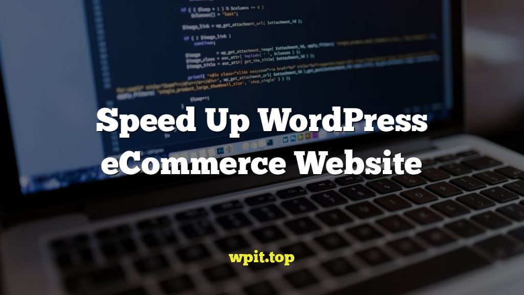 Speed Up WordPress eCommerce Website