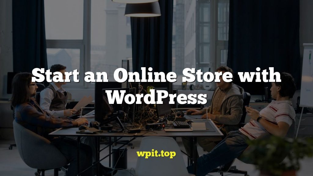 Start an Online Store with WordPress