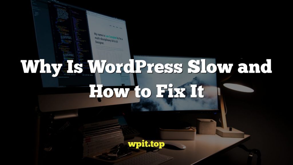 Why Is WordPress Slow and How to Fix It